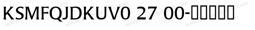 KSMFQJDKUV0 27 00字体转换